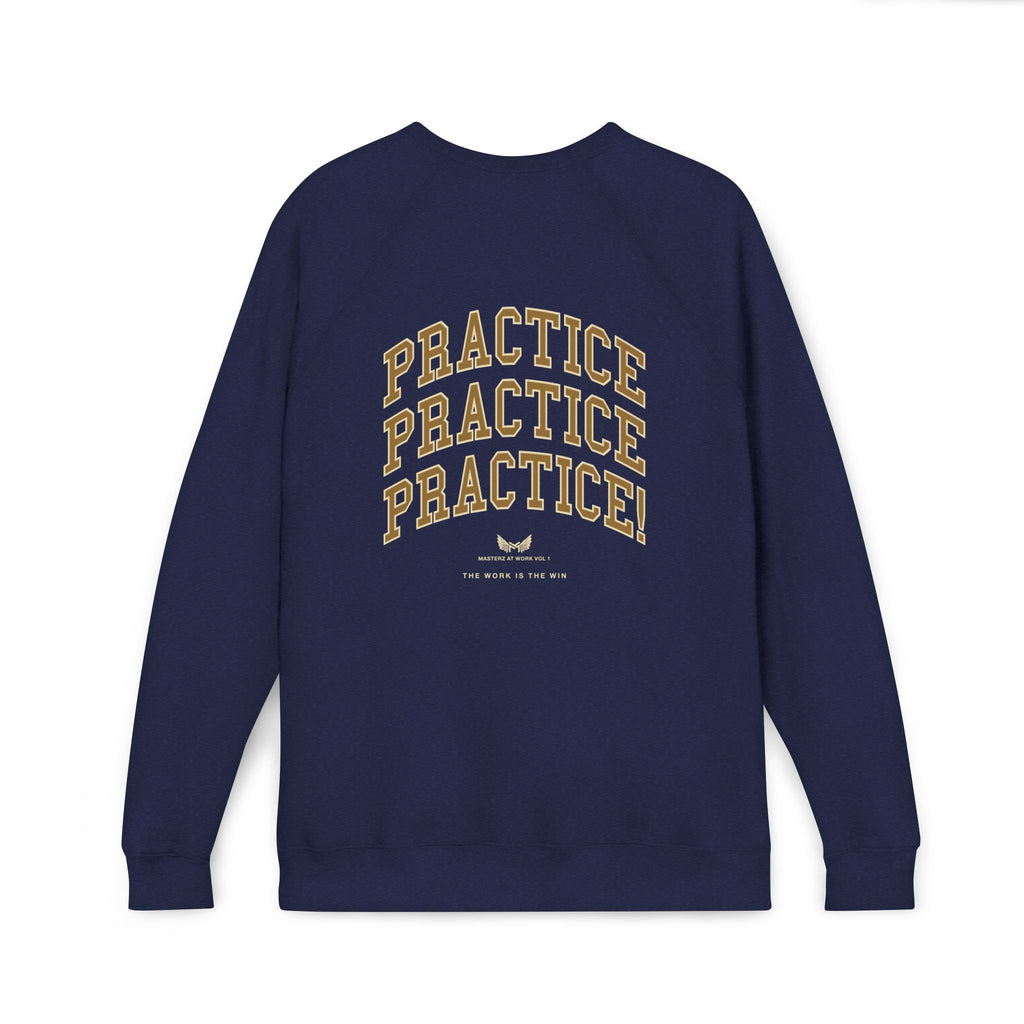 Masterz At Work Raglan Sweatshirt – "Practice Practice Practice" Back Graphic