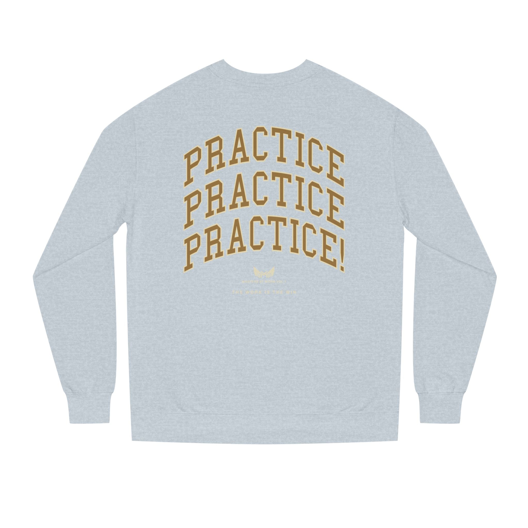 Practice Practice Practice! Crewneck Sweatshirt — "Masterz At Work" Motivational Musician Sweatshirt