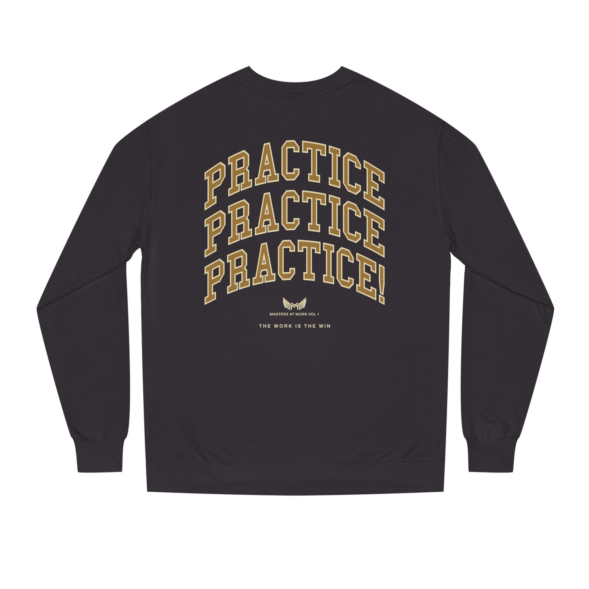 Practice Practice Practice! Crewneck Sweatshirt — "Masterz At Work" Motivational Musician Sweatshirt