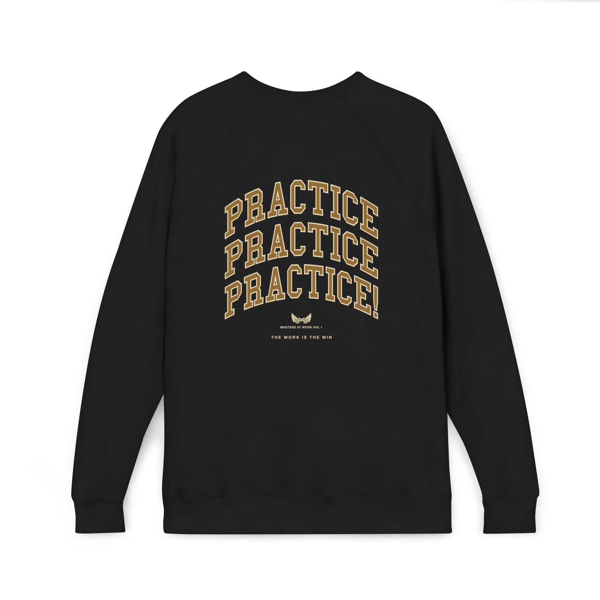 Masterz At Work Raglan Sweatshirt – "Practice Practice Practice" Back Graphic