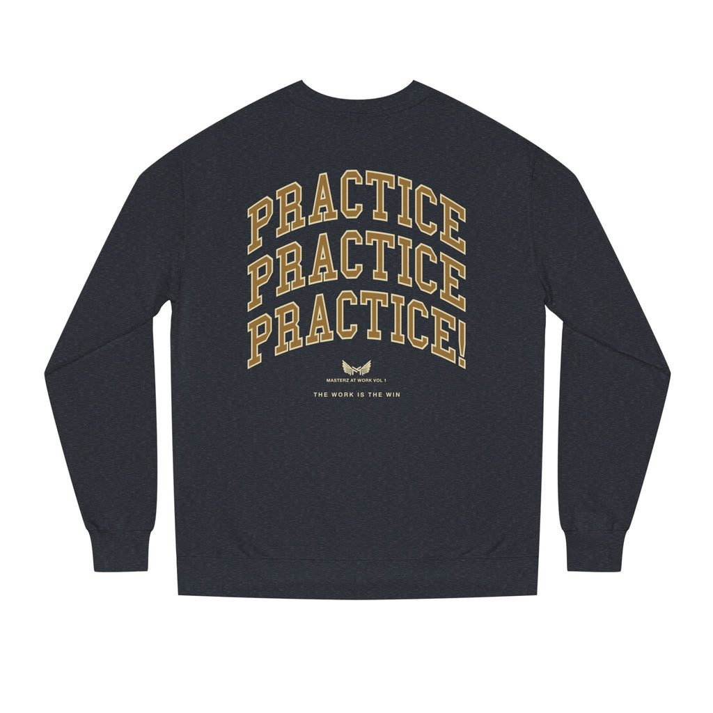 Practice Practice Practice! Crewneck Sweatshirt — "Masterz At Work" Motivational Musician Sweatshirt