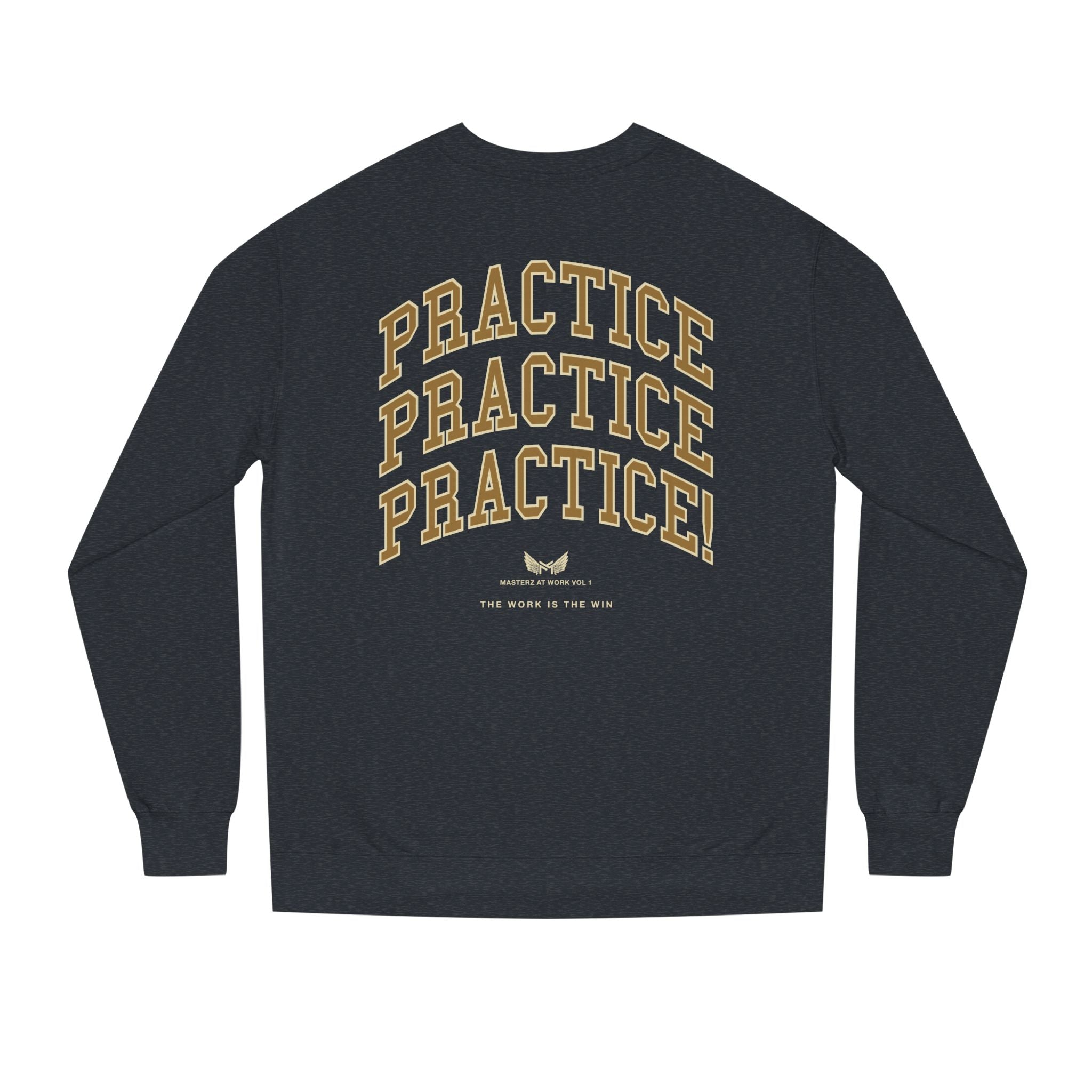 Practice Practice Practice! Crewneck Sweatshirt — "Masterz At Work" Motivational Musician Sweatshirt