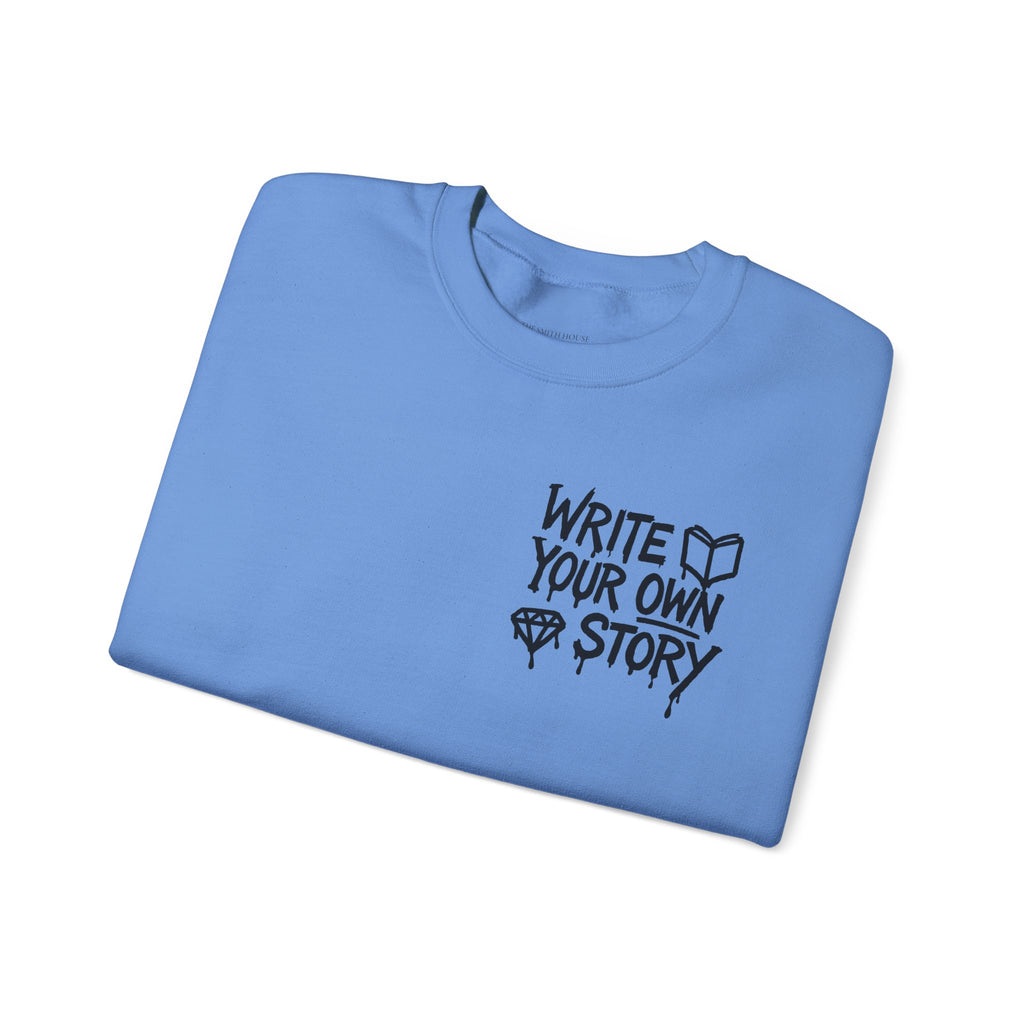 Write Your Own Story Crewneck Sweatshirt — Inspirational Graphic Pullover