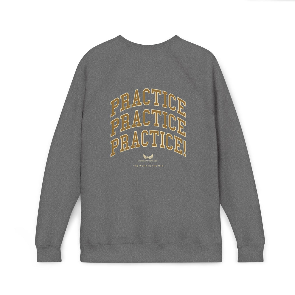 Masterz At Work Raglan Sweatshirt – "Practice Practice Practice" Back Graphic