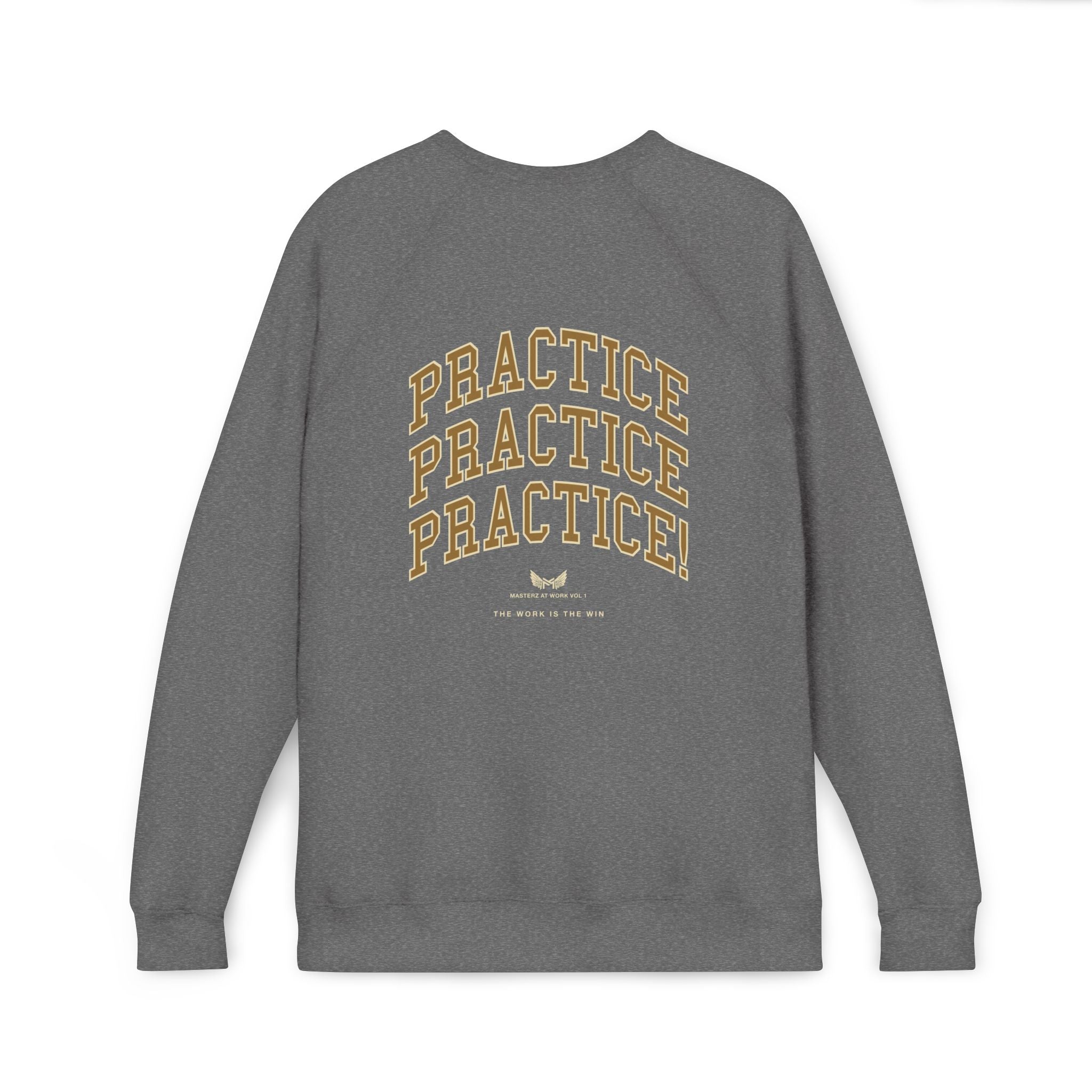 Masterz At Work Raglan Sweatshirt – "Practice Practice Practice" Back Graphic