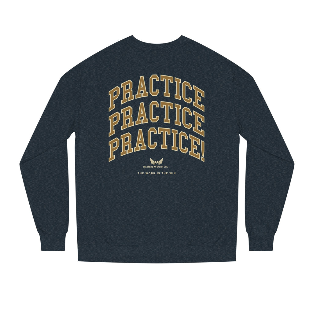 Practice Practice Practice! Crewneck Sweatshirt — "Masterz At Work" Motivational Musician Sweatshirt