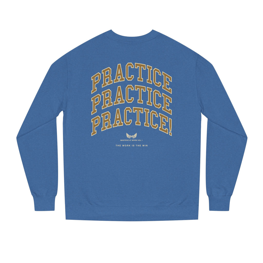 Practice Practice Practice! Crewneck Sweatshirt — "Masterz At Work" Motivational Musician Sweatshirt