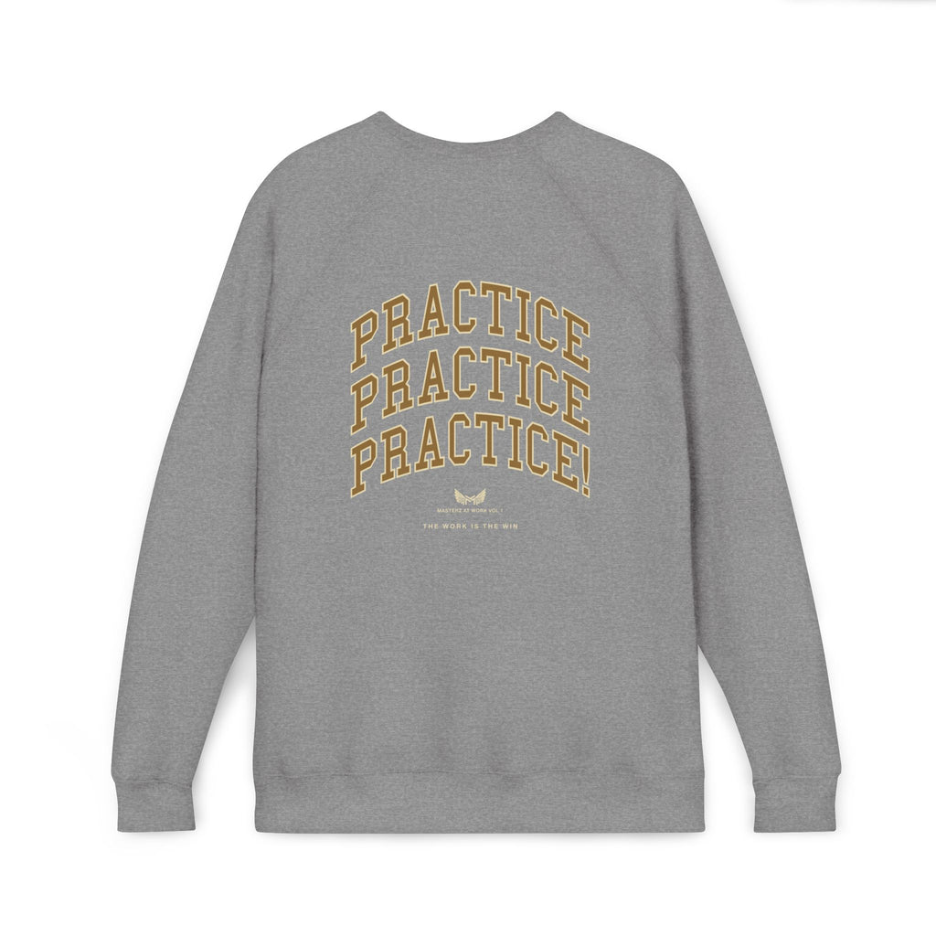 Masterz At Work Raglan Sweatshirt – "Practice Practice Practice" Back Graphic