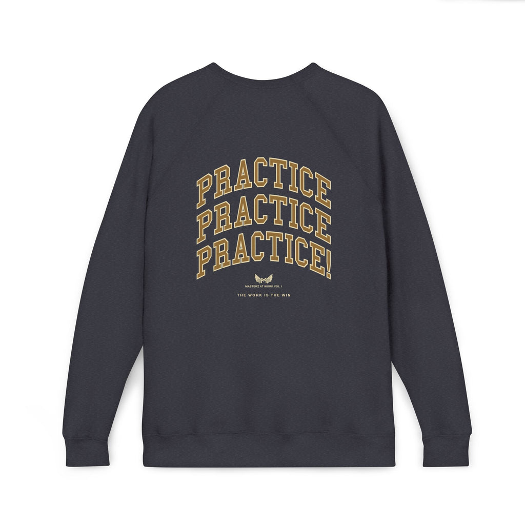 Masterz At Work Raglan Sweatshirt – "Practice Practice Practice" Back Graphic
