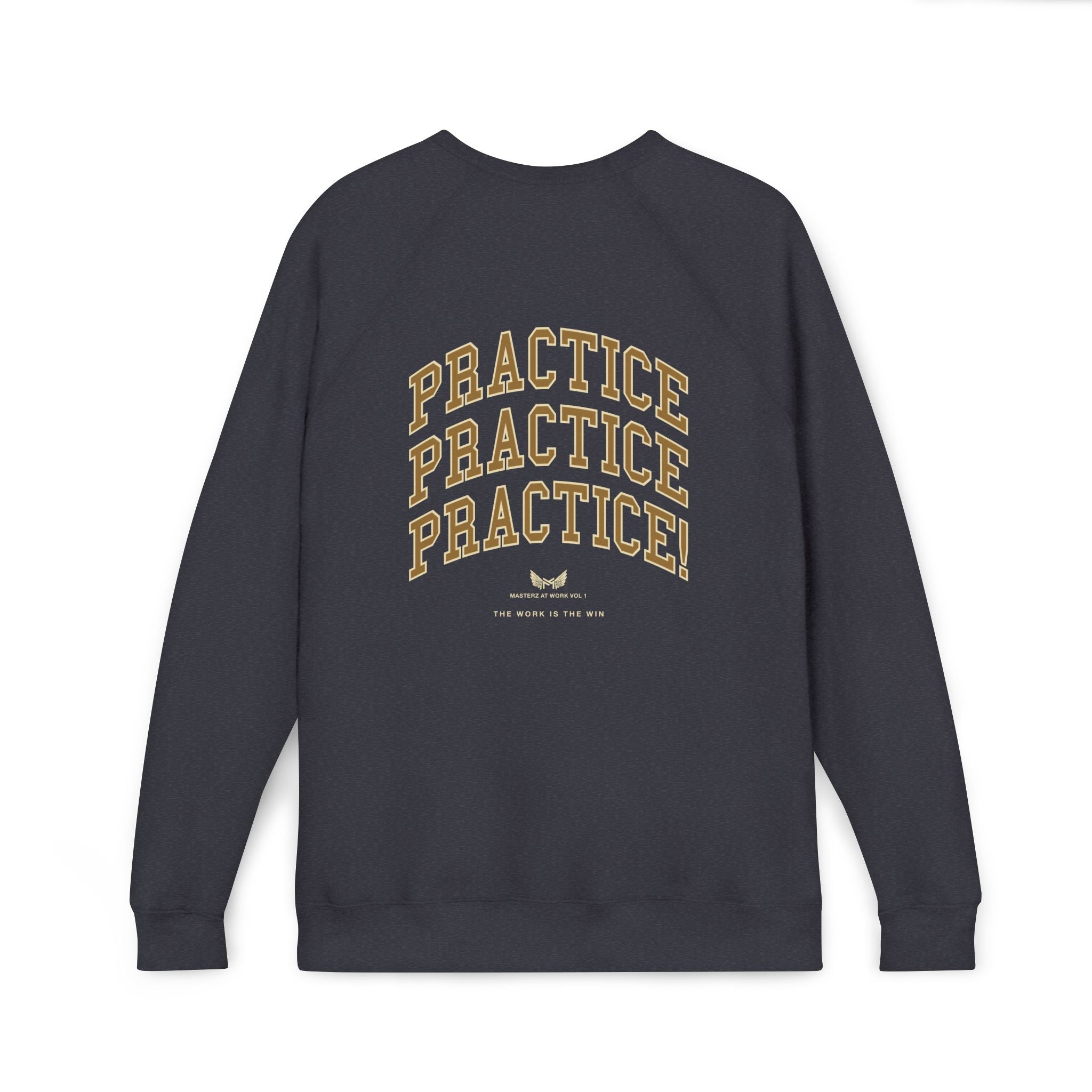 Masterz At Work Raglan Sweatshirt – "Practice Practice Practice" Back Graphic