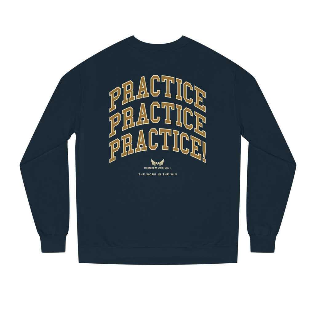 Practice Practice Practice! Crewneck Sweatshirt — "Masterz At Work" Motivational Musician Sweatshirt